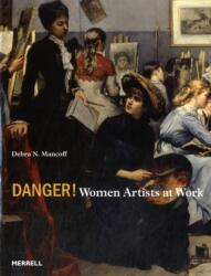 Danger! Women Artists at Work (ISBN: 9781858945644)