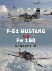 P-51 Mustang vs Fw 190 - Martin Bowman (ISBN: 9781846031892)