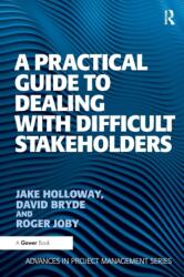 A Practical Guide to Dealing with Difficult Stakeholders (ISBN: 9781409407379)