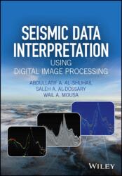 Seismic Data Interpretation using Digital Image Processing (ISBN: 9781118881781)