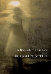 The Body Where I Was Born (ISBN: 9781609807511)
