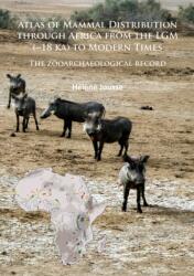 Atlas of Mammal Distribution through Africa from the LGM ( 18 ka) to Modern Times (ISBN: 9781784915407)