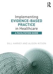 Implementing Evidence-Based Practice in Healthcare (ISBN: 9780415821926)