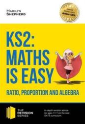 KS2: Maths is Easy - Ratio, Proportion and Algebra. in-Depth Revision Advice for Ages 7-11 on the New Sats Curriculum. A (ISBN: 9781910602485)