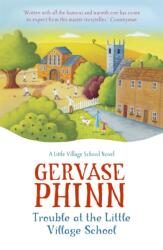 Trouble at the Little Village School: A Little Village School Novel (ISBN: 9781444705607)