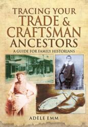 Tracing Your Trade and Craftsmen Ancestors (ISBN: 9781473823624)