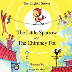 Povești pentru copii cu NLP de The English Sisters - Vrabița mică și coșul de fum (ISBN: 9781780920948)