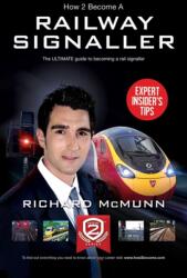 How to Become a Railway Signaller: The Ultimate Guide to Becoming a Signaller (ISBN: 9781910202302)