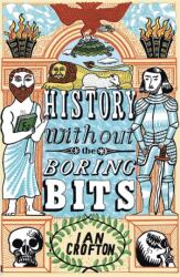 History without the Boring Bits (ISBN: 9781848668683)