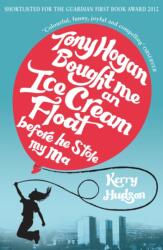 Tony Hogan Bought Me an Ice-cream Float Before He Stole My Ma (ISBN: 9780099554622)