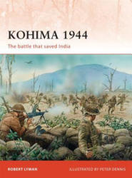 Kohima 1944 - Robert Lyman (ISBN: 9781846039393)