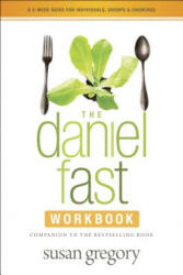 Daniel Fast Workbook - Gregory, Susan (The Open University, Milton Keynes University of Edinburgh, UK University of Edinburgh, UK University of Edinburgh, UK The Open Univer (2013)