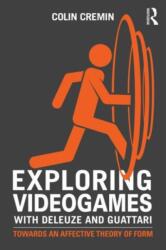 Exploring Videogames with Deleuze and Guattari (ISBN: 9781138925533)