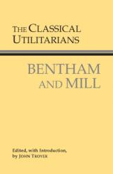 The Classical Utilitarians (ISBN: 9780872206496)