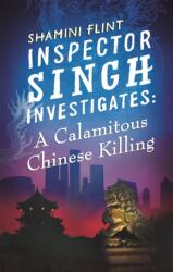 Inspector Singh Investigates: A Calamitous Chinese Killing (ISBN: 9780749957797)