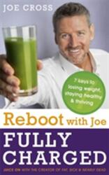 Reboot with Joe: Fully Charged - 7 Keys to Losing Weight, Staying Healthy and Thriving (ISBN: 9781473613485)