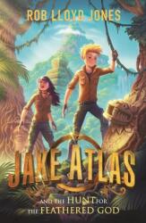 Jake Atlas and the Hunt for the Feathered God (ISBN: 9781406377712)