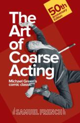 Art of Coarse Acting, or, How to Wreck an Amateur Dramatic Society, Th (ISBN: 9780573110023)