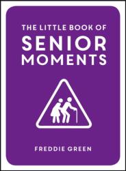 The Little Book of Senior Moments (ISBN: 9781849537896)