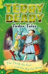 Tudor Tales: The Thief, the Fool and the Big Fat King (ISBN: 9781472939876)
