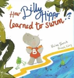 How Billy Hippo Learned To Swim (ISBN: 9780992752088)