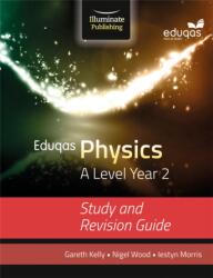 Eduqas Physics for A Level Year 2: Study and Revision Guide (ISBN: 9781908682734)