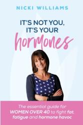 It's Not You, it's Your Hormones (ISBN: 9781910056530)