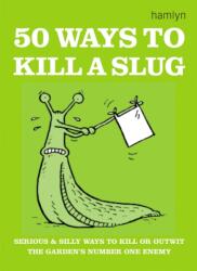50 Ways to Kill a Slug (ISBN: 9780600608585)