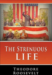 Strenuous Life - Theodore Roosevelt (2009)