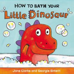 How to Bath Your Little Dinosaur (ISBN: 9781782953944)