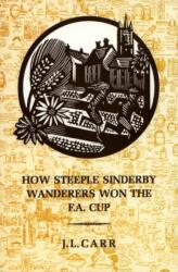 How Steeple Sinderby Wanderers Won the F. A. Cup (ISBN: 9780900847943)