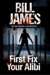 First Fix Your Alibi (ISBN: 9780727894830)