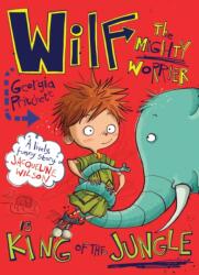 Wilf the Mighty Worrier is King of the Jungle (ISBN: 9781848669062)