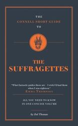 The Connell Short Guide To The Suffragettes (ISBN: 9781911187356)
