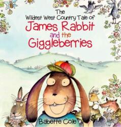 The Wild West Country Tale of James Rabbit and the Giggleberries (ISBN: 9780957256057)