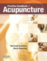 Practice Handbook of Acupuncture - Gertrude Kubiena, Boris Sommer (2009)