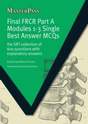 Final FRCR Part A Modules 1-3 Single Best Answer MCQS (ISBN: 9781846193637)