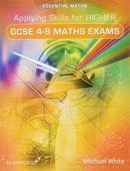 Applying Skills for Higher GCSE 4-9 Maths Exams (ISBN: 9781906622633)