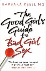 The Good Girl's Guide To Bad Girl Sex (ISBN: 9780553814750)