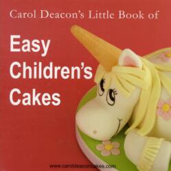 Carol Deacon's Little Book of Easy Children's Cakes (ISBN: 9780955695414)
