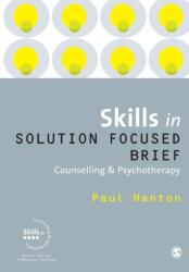 Skills in Solution Focused Brief Counselling and Psychotherapy (ISBN: 9781849206228)