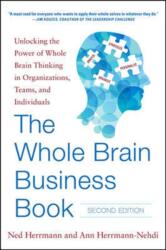 The Whole Brain Business Book, Second Edition: Unlocking the Power of Whole Brain Thinking in Organizations, Teams, and Indi (ISBN: 9780071843829)
