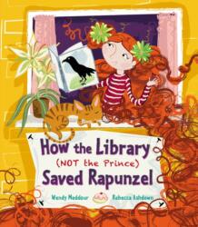 How the Library (Not the Prince) Saved Rapunzel (ISBN: 9781847806628)