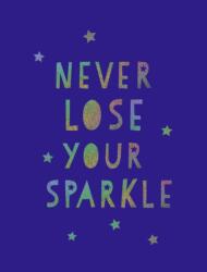 Never Lose Your Sparkle (ISBN: 9781849539579)