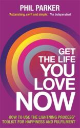 Get the Life You Love, Now (ISBN: 9781781801741)