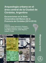 Arqueologia urbana en el area central de la Ciudad de Cordoba, Argentina (ISBN: 9781784916084)