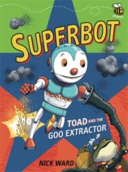 Superbot: Toad and the Goo Extractor (ISBN: 9781910200315)