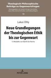 Neue Grundlegungen der Theologischen Ethik bis zur Gegenwart (ISBN: 9783631758434)