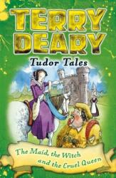 Tudor Tales: The Maid, the Witch and the Cruel Queen (ISBN: 9781472939869)