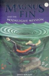 Magnus Fin and the Moonlight Mission (ISBN: 9780863157967)
